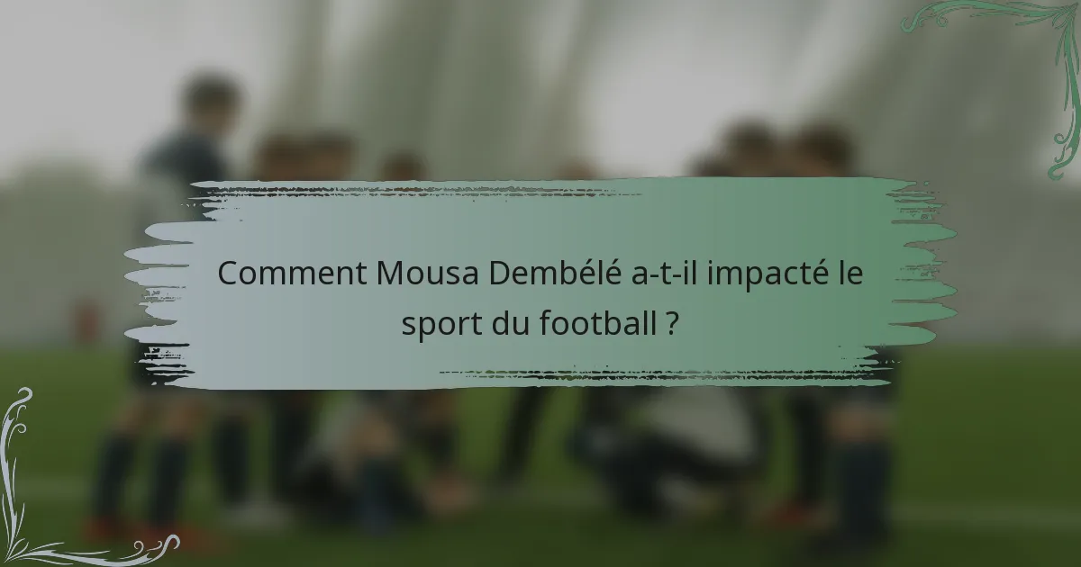 Comment Mousa Dembélé a-t-il impacté le sport du football ?
