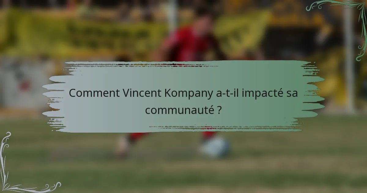 Comment Vincent Kompany a-t-il impacté sa communauté ?