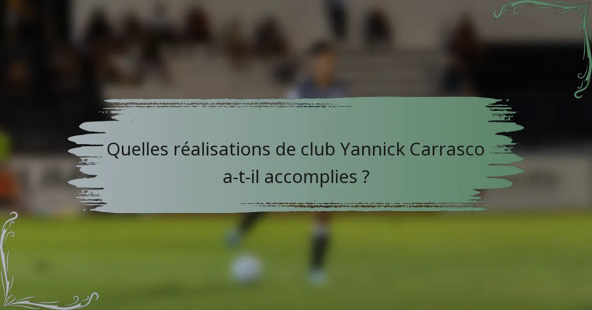 Quelles réalisations de club Yannick Carrasco a-t-il accomplies ?