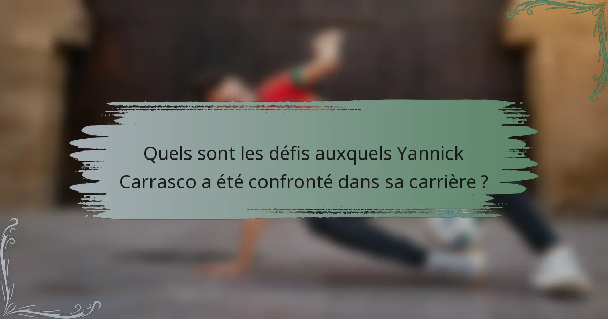 Quels sont les défis auxquels Yannick Carrasco a été confronté dans sa carrière ?