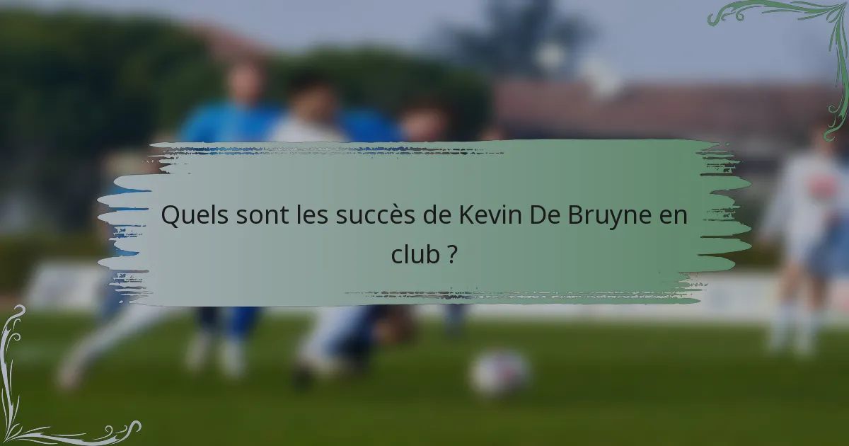 Quels sont les succès de Kevin De Bruyne en club ?